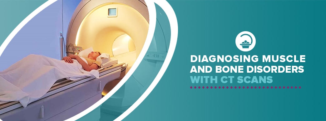 Muscle Bone Disorders With CT Scans