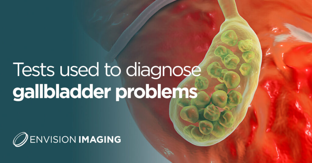 Tests used to diagnose gallbladder problems Envision Radiology